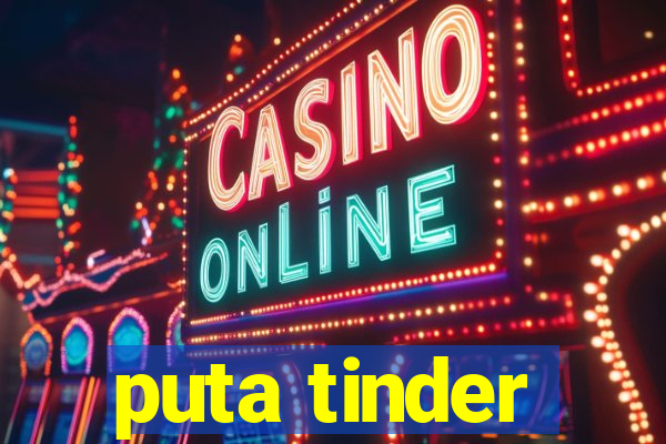 puta tinder